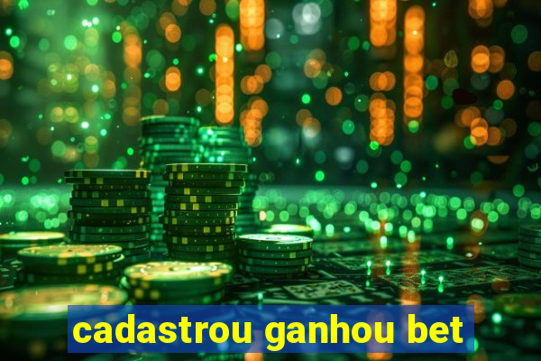 cadastrou ganhou bet